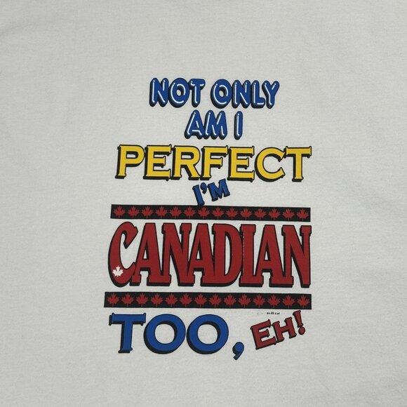 Vintage Y2K “Not Only Am I Perfect Im Canadian Too” Funny T Shirt - Picture 2 of 3
